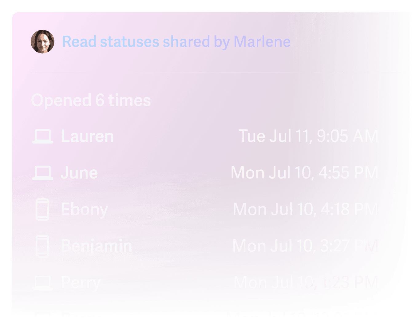 Read statuses allow you to see who opened the email, when they last viewed it, and the device they used – desktop computer or mobile